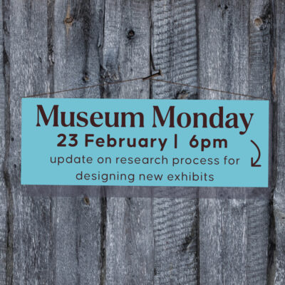 Museum Monday - 23 Feb 2026 - update on exhibit refresh project